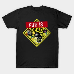 FUR is DEAD (Sticker Covered Street Sign) T-Shirt